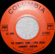 Load image into Gallery viewer, Jimmy Dean : The Funniest Thing I Ever Heard (7", Single)