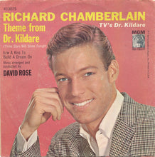 Load image into Gallery viewer, Richard Chamberlain : Theme From Dr. Kildare (Three Stars Will Shine Tonight) / A Kiss To Build A Dream On (7", Single)