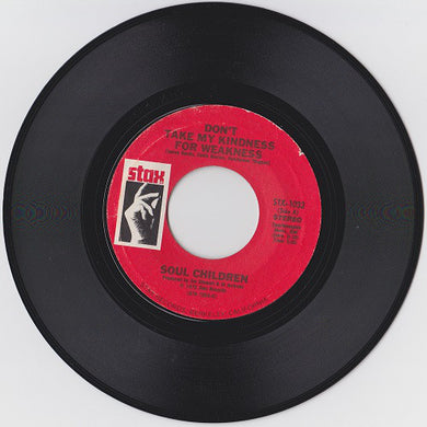 Soul Children : Don't Take My Kindness For Weakness / It Ain't Always What You Do ( It's Who You Let See You Do It) (7