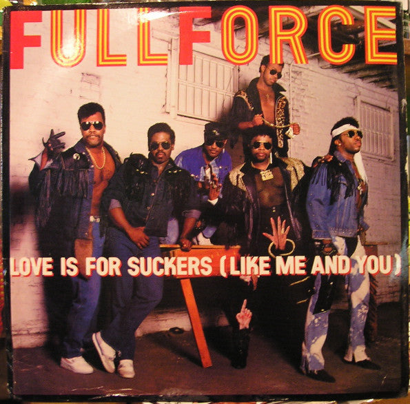 Full Force : Love Is For Suckers (Like Me And You) (12