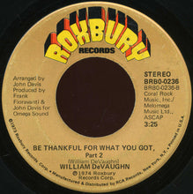 Load image into Gallery viewer, William DeVaughn : Be Thankful For What You Got (7&quot;, Ind)