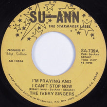 Load image into Gallery viewer, The Ivery Singers : I&#39;m Praying And I Can&#39;t Stop Now / God Bless The Children  (7&quot;, Single)