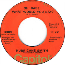 Load image into Gallery viewer, Hurricane Smith : Oh Babe, What Would You Say (7", Single, Jac)