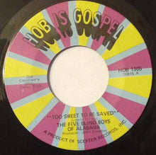 Load image into Gallery viewer, Five Blind Boys Of Alabama : Too Sweet To Be Saved / Home In The Rock (7&quot;, Single, RE)