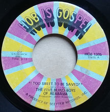 Load image into Gallery viewer, Five Blind Boys Of Alabama : Too Sweet To Be Saved / Home In The Rock (7&quot;, Single, RE)
