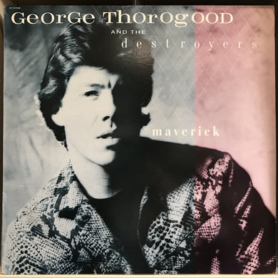 George Thorogood And The Destroyers* : Maverick (LP, Album, Club)
