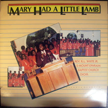 Load image into Gallery viewer, Rev. R.L. White &amp; Mt. Ephraim Baptist Church Mass Choir : Mary Had A Little Lamb (LP, Album)