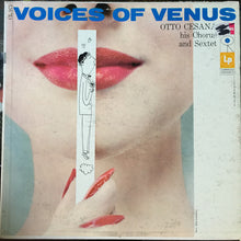 Load image into Gallery viewer, Otto Cesana His Chorus And Sextet : Voices Of Venus (LP, Mono)