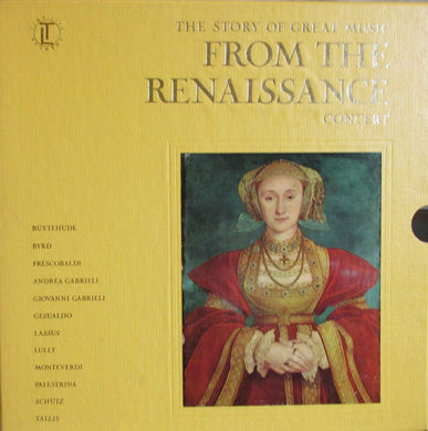 Dieterich Buxtehude, William Byrd, Girolamo Frescobaldi, Giovanni Gabrieli, Andrea Gabrieli, Carlo Gesualdo, Roland de Lassus, Jean-Baptiste Lully, Claudio Monteverdi, Giovanni Pierluigi da Palestrina, Heinrich Schütz, Thomas Tallis : From The Renaissance - Concert (5xLP, Album, Comp, Box)