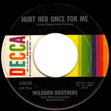 Load image into Gallery viewer, The Wilburn Brothers : Hurt Her Once For Me / Just To Be Where You Are (7", Single, Glo)