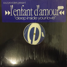 Load image into Gallery viewer, Soul Providers Presents L&#39;Enfant D&#39;Amour : Deep Inside Your Love (12&quot;)