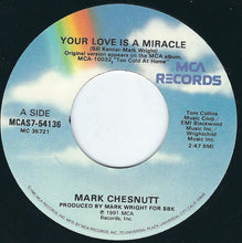 Load image into Gallery viewer, Mark Chesnutt : Your Love Is A Miracle / Too Good A Memory (7", Single)