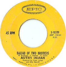 Load image into Gallery viewer, Autry Inman : Ballad Of Two Brothers / Don't Call Me (I'll Call You) (7", Single)