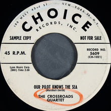 Load image into Gallery viewer, The Crossroads Quartet : Our Pilot Knows The Sea (7&quot;, Promo)
