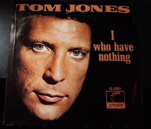 Tom Jones : I (Who Have Nothing) (7", Single)