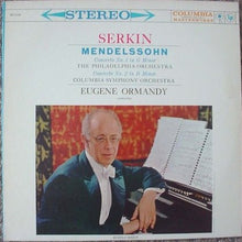 Load image into Gallery viewer, Rudolf Serkin, The Philadelphia Orchestra, Columbia Symphony Orchestra, Eugene Ormandy - Felix Mendelssohn-Bartholdy : Concerto No. 1 In G Minor / Concerto No. 2 In D Minor (LP)