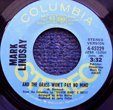 Load image into Gallery viewer, Mark Lindsay : And The Grass Won't Pay No Mind (7", Mono, Promo)