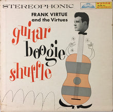 Load image into Gallery viewer, Frank Virtue And The Virtues : Guitar Boogie Shuffle (LP, Album)