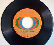 Load image into Gallery viewer, Faith, Hope &amp; Charity : Who Made You Go / Heavy Love (7")