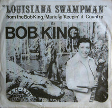 Load image into Gallery viewer, Bob King (5) : Louisiana Swampman (7")