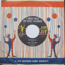 Load image into Gallery viewer, Ronnie &amp; The Hi-Lites : I Wish That We Were Married (7")