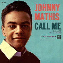 Load image into Gallery viewer, Johnny Mathis : Call Me / Stairway To The Sea (Scalinatella) (7", Styrene, Bri)