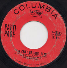 Load image into Gallery viewer, Patti Page : You Can't Be True, Dear (7", Single, Ter)