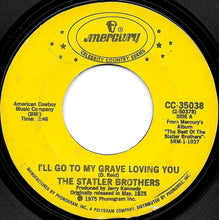Load image into Gallery viewer, The Statler Brothers : I'll Go To My Grave Loving You (7")
