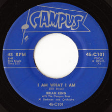 Load image into Gallery viewer, Brian King (20) With The Campus Four - Al Berkman And Orchestra : I Am What I Am / One Little Old Kiss (7", Single)