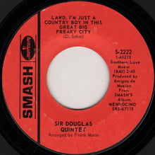 Load image into Gallery viewer, Sir Douglas Quintet : It Didn't Even Bring Me Down / Lawd, I'm Just A Country Boy In This Great Big Freaky City (7", Single, Styrene)
