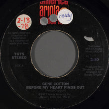 Load image into Gallery viewer, Gene Cotton : Before My Heart Finds Out (7")