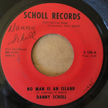 Load image into Gallery viewer, Danny Scholl : No Man Is An Island / Can't Help Falling In Love (7", Red)