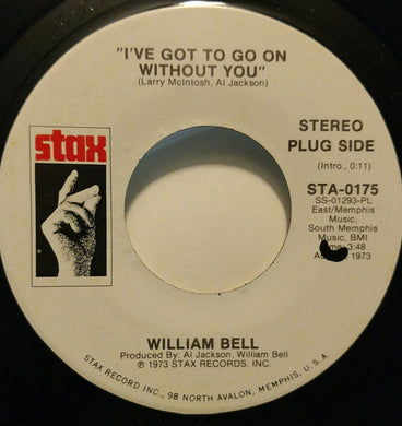 William Bell : I've Got To Go On Without You (7