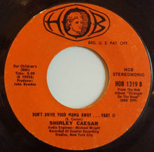 Load image into Gallery viewer, Shirley Caesar : Don&#39;t Drive Your Mama Away (7&quot;)
