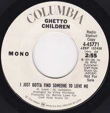 Load image into Gallery viewer, Ghetto Children (2) : I Just Gotta Find Someone To Love Me (7&quot;, Promo)