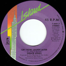 Load image into Gallery viewer, Grace Jones : Cry Now, Laugh Later / Nipple To The Bottle (Dub) (7&quot;, Single)