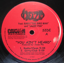 Load image into Gallery viewer, Haze (71) Feat: Baby (2) / &quot;The Bird Man&quot;* And Jazze Pha : You Ain&#39;t Heard (12&quot;)