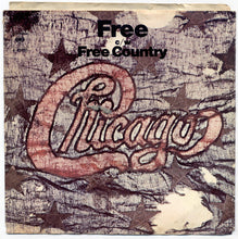 Load image into Gallery viewer, Chicago (2) : Free / Free Country (7")