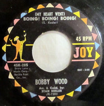 Load image into Gallery viewer, Bobby Wood : If I'm A Fool For Loving You / (My Heart Went) Boing! Boing! Boing! (7")