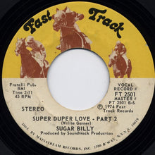 Load image into Gallery viewer, Sugar Billy Garner : Super Duper Love (7&quot;, Single, Styrene)
