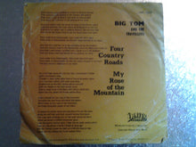 Load image into Gallery viewer, Big Tom &amp; The Travellers : Four Country Roads / My Rose Of The Mountain   (7", Single)