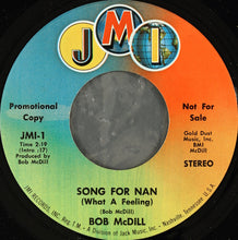 Load image into Gallery viewer, Bob McDill : Song For Nan (What A Feeling) (7", Single, Mono, Promo)