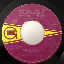 Load image into Gallery viewer, High Inergy : You Can&#39;t Turn Me Off (In The Middle Of Turning Me On) (7&quot;, Single)