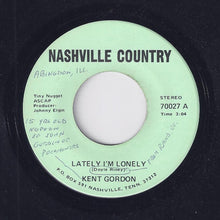 Load image into Gallery viewer, Kent Gordon : Lately I'm Lonely (7")