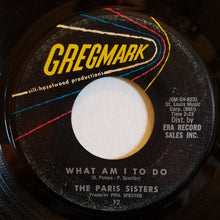 Load image into Gallery viewer, The Paris Sisters : Let Me Be The One / What Am I To Do? (7", Single)