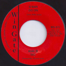 Load image into Gallery viewer, Mark III Trio : G&#39;wan (Go On) (7&quot;, Styrene)