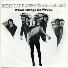 Load image into Gallery viewer, Robin Lane &amp; The Chartbusters : When Things Go Wrong (7", Single, Mono, Promo)