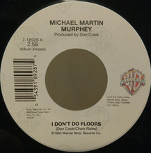 Load image into Gallery viewer, Michael Martin Murphey : I Don't Do Floors /  I'm Gonna Miss You Girl (7")