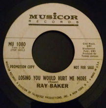 Load image into Gallery viewer, Ray Baker : Losing You Would Hurt Me More (7", Promo)