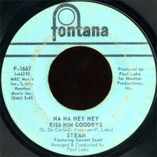 Load image into Gallery viewer, Steam Featuring Garrett Scott : Na Na Hey Hey Kiss Him Goodbye (7", Single, Mer)